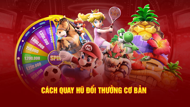 cách quay hũ đổi thưởng cơ bản