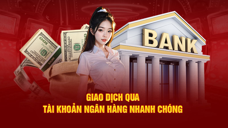 giao dịch qua tài khoản ngân hàng nhanh chóng