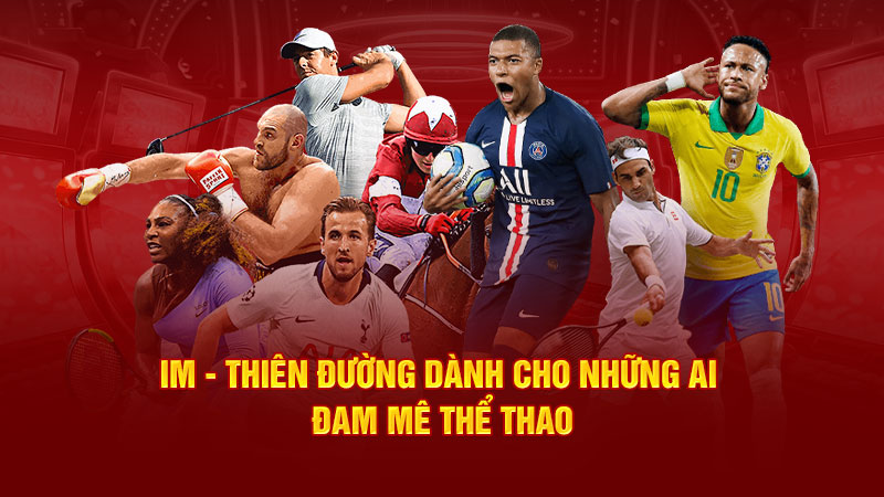 IM thiên đường dành cho những ai đam mê thể thao