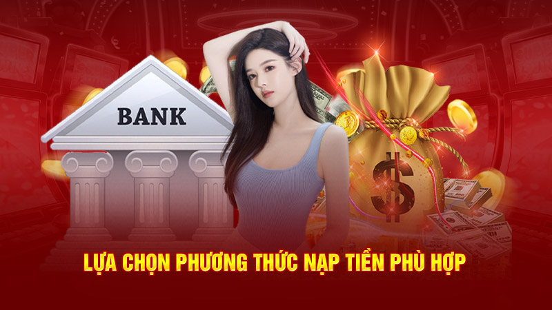 lựa chọn phương thức nạp tiền phù hợp