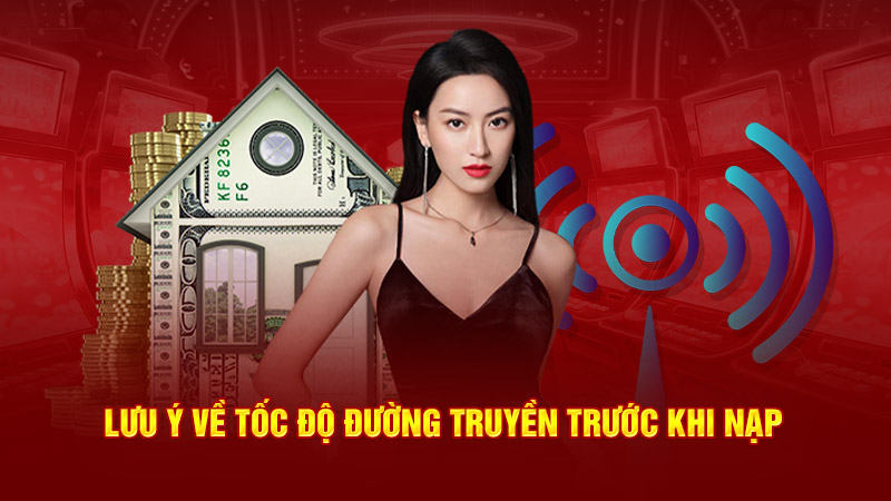 lưu ý về tốc độ đường truyền khi nạp