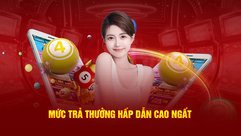 mức trả thưởng hấp dẫn cao ngất