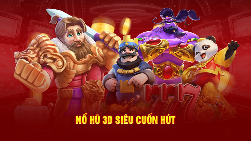 nổ hũ 3d siêu cuốn hút