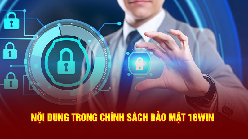 nội dung trong chính sách bảo mật 18win3